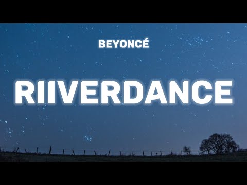 Beyoncé - RIIVERDANCE (Lyrics) | "Bounce on that shit, dance"