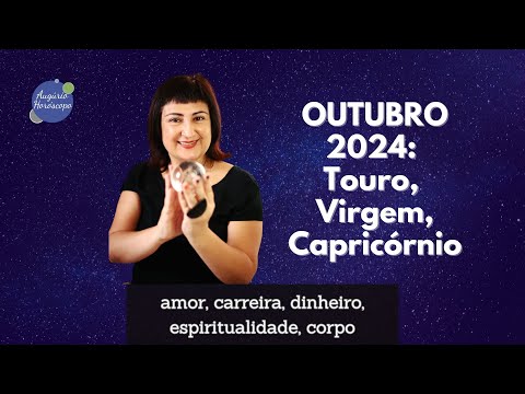 OUTUBRO 2024 para TOURO, VIRGEM e CAPRICÓRNIO