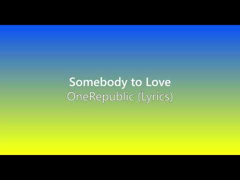 OneRepublic - Somebody to Love (Lyrics)