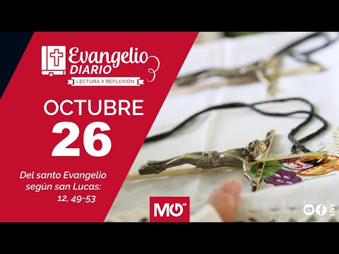 Lectura y reflexión | 26 de octubre 2023 | Del santo Evangelio según san Lucas: 12, 49-53.