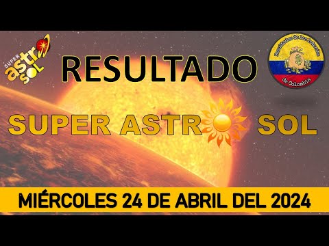 RESULTADOS SORTEO SUPER ASTRO SOL DEL MIÉRCOLES 24 DE ABRIL DEL 2024