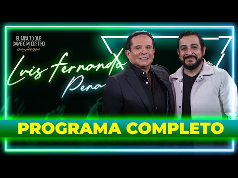 Luis Fernando Peña en El minuto que cambió mi destino | Programa completo