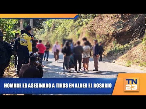 Hombre es asesinado a tiros en aldea El Rosario