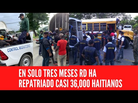 EN SOLO TRES MESES RD HA REPATRIADO CASI 36,000 HAITIANOS