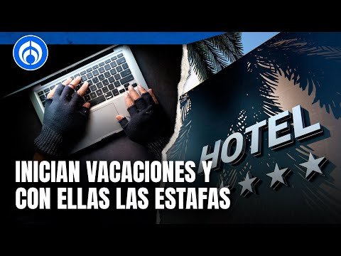 ¡Cuidado con las estafas estas vacaciones! Así puedes evitar caer en una