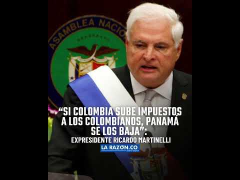 “Si Colombia sube impuestos a los colombianos, Panamá se los baja”: expresidente Ricardo Martinelli.