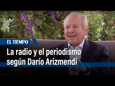 Darío Arizmendi habla sobre la radio y el mundo del periodismo | El Tiempo