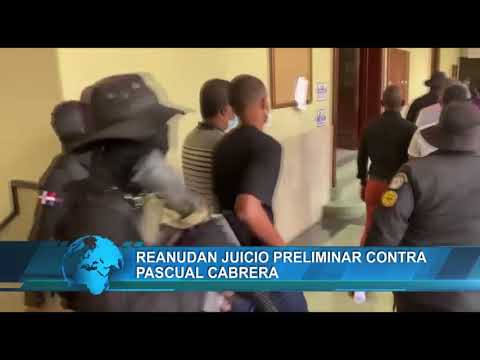 Reanudan juicio preliminar contra Pascual Cabrera