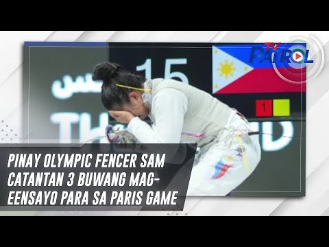 Pinay Olympic fencer Sam Catantan 3 buwang mag-eensayo para sa Paris Game | TV Patrol