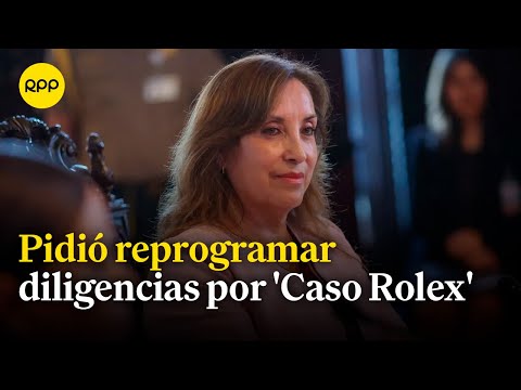 Defensa de Dina Boluarte pidió reprogramar diligencias por 'Caso Rolex'