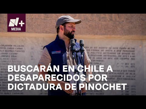 Chile: Boric promete buscar a desaparecidos por dictadura de Pinochet - N+Prime