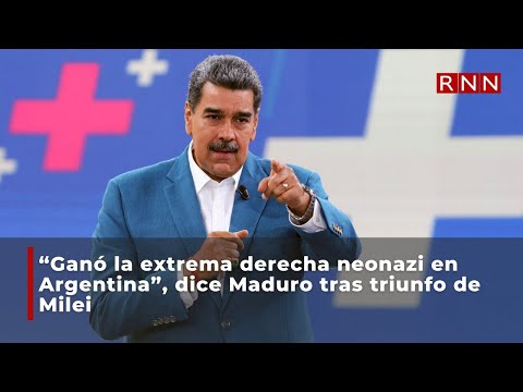 “Ganó la extrema derecha neonazi en Argentina”, dice Maduro tras triunfo de Milei