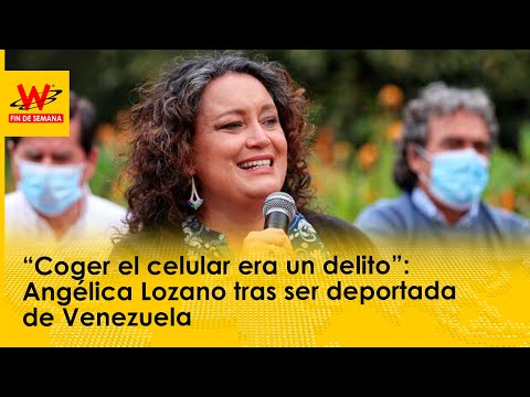 “Coger el celular era un delito”: Angélica Lozano tras ser deportada de Venezuela