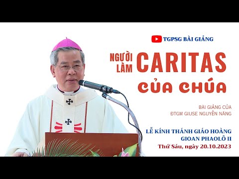Bài giảng của ĐTGM Giuse Nguyễn Năng trong thánh lễ kính thánh Giáo hoàng Gioan Phaolô II - Bổn mạng Caritas Sài Gòn, 