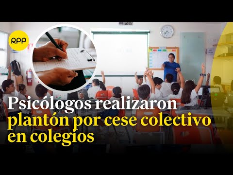 Colegio de Psicólogos del Perú convocaron plantón por cese colectivo en colegios