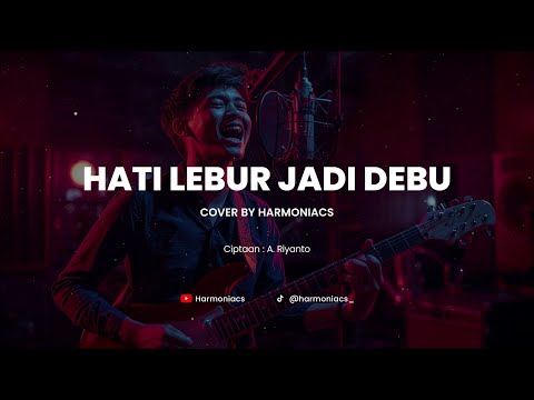 HATI LEBUR JADI DEBU - COVER BY HARMONIACS