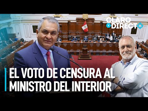 El voto de censura al ministro del Interior | Claro y Directo con Álvarez Rodrich