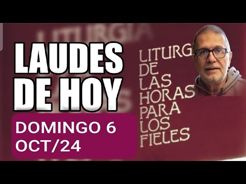 LAUDES. DOMINGO 6 DE OCTUBRE/24. LITURGIA DE LAS HORAS.