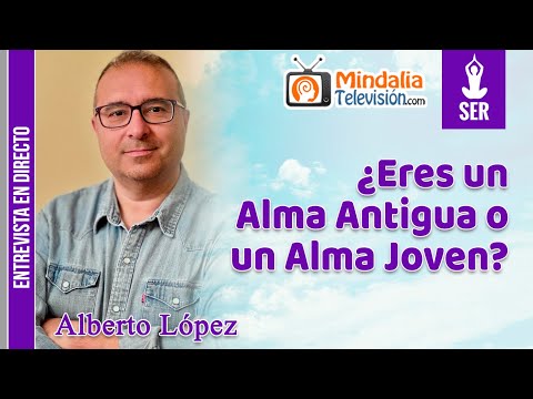 08/06/23 ¿Eres un Alma Antigua o un Alma Joven? Entrevista a Alberto López