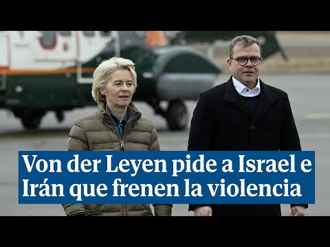 Von der Leyen pide a Israel e Irán que frenen la escalada de violencia en Oriente Medio