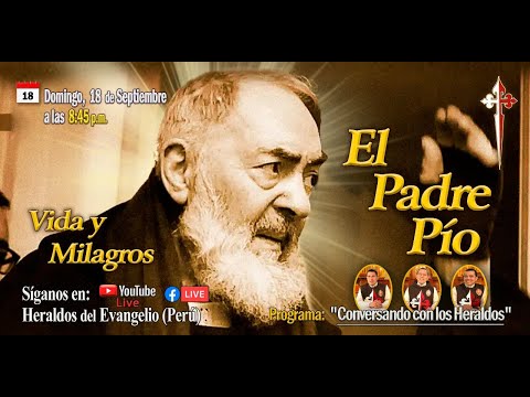 Padre Pio  - Conversando con los Heraldos-  18-09-2022