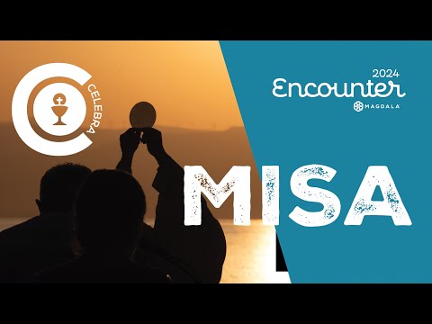 Encounter Magdala 2024 | Misa inaugural: jueves 25 de Julio