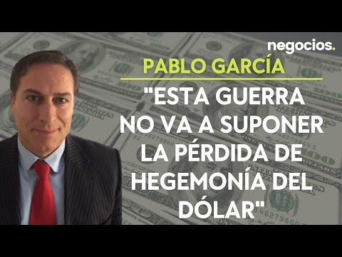 Pablo García: Esta guerra no va a suponer la pérdida de hegemonía del dólar
