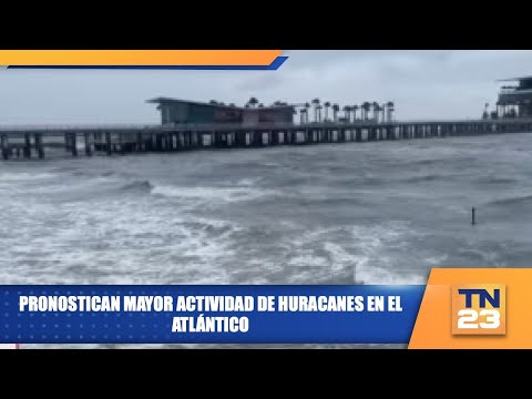 Pronostican mayor actividad de huracanes en el Atlántico