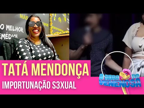 ABSURDO: COMEDIANTE TATÁ MENDONÇA DENUNCIA IMPORTUNAÇÃ0 S3XUAL DURANTE SHOW EM SP