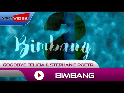 Goodbye Felicia & Stephanie Poetri - Bimbang | Official Lyric Video