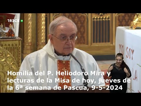 Homilía del P. Heliodoro Mira y lecturas de Misa de hoy, jueves de la 6ª semana de Pascua, 9-5-2024