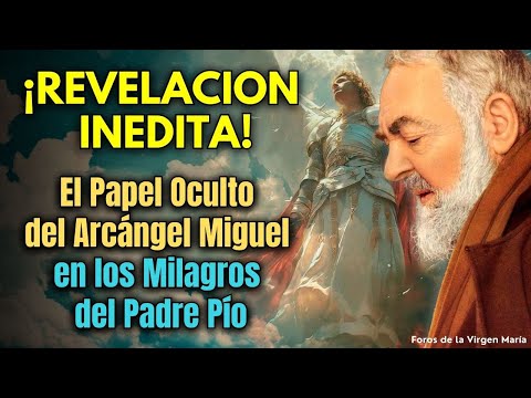 La Misión Secreta de San Miguel Arcángel en la Vida del Padre Pío ¿También es para nosotros?