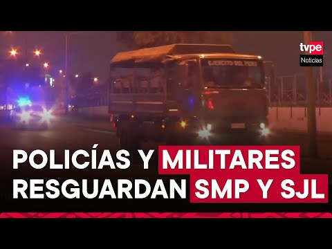 Policías y militares resguardan calles de San Martín de Porres y San Juan de Lurigancho