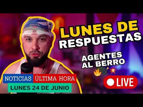 EN DIRECTO: Lunes CALIENTE de RESPUESTAS a AGENTONES