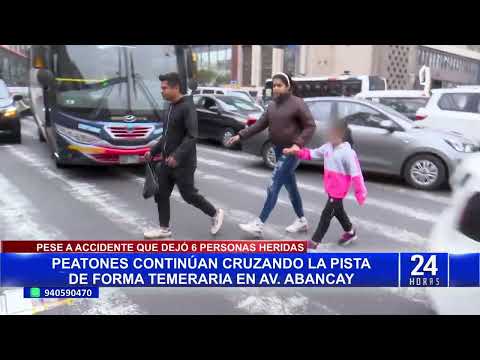 Avenida Abancay: imprudencia peatonal a 10 días del accidente que dejó seis personas heridas