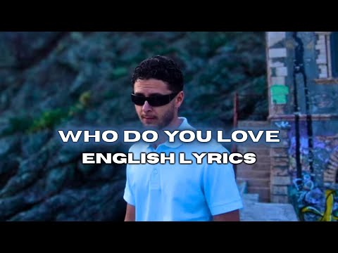 Pashanim - Who Do You Love  (English Translation | Lyrics)