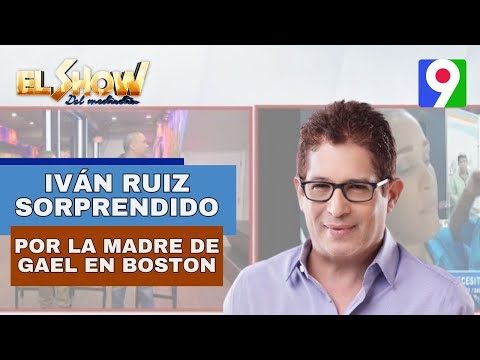Evelyn Madre de Gael sorprende a Iván Ruiz en Boston | El Show del Mediodía