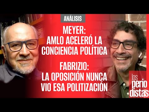 Meyer: AMLO aceleró la conciencia política ¬ Fabrizio: La oposición nunca vio esa politización