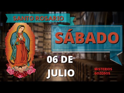 SANTO ROSARIO DE HOY SÁBADO 06 DE JULIO