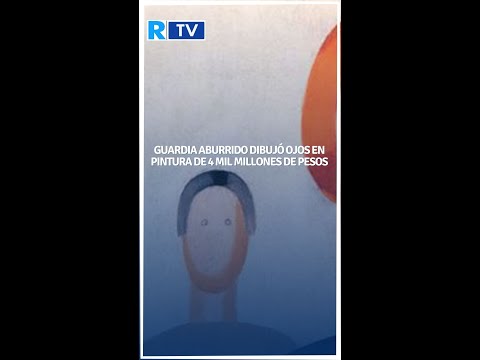 Guardia aburrido dibujó ojos en pintura de 4 mil millones de pesos