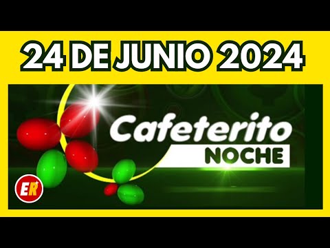 Resultados CAFETERITO NOCHE de hoy lunes 24 de junio de 2024
