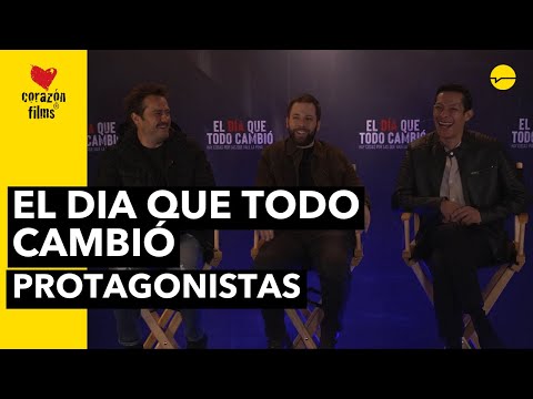 EL DIA QUE TODO CAMBIÓ | Entrevista con los protagonistas y el director