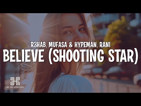 R3HAB, Mufasa & Hypeman & RANI - Believe (Shooting Stars) (Lyrics)