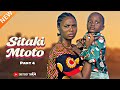 SITAKI MTOTO  PART 4