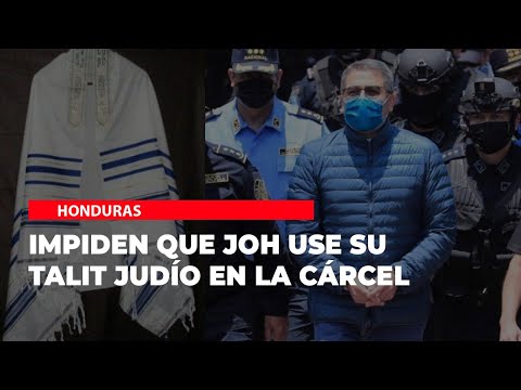 Impiden que Juan Orlando Hernández use su talit judío en la cárcel