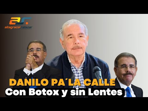 Danilo pa’ la calle con Botox y sin lentes, Sin Maquillaje, mayo 11, 2022