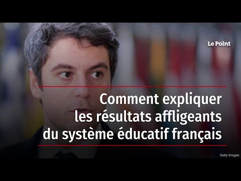 Comment expliquer les résultats affligeants du système éducatif français