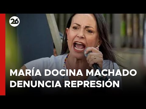 VENEZUELA | María Corina Machado denunció una “brutal represión” del régimen de Maduro