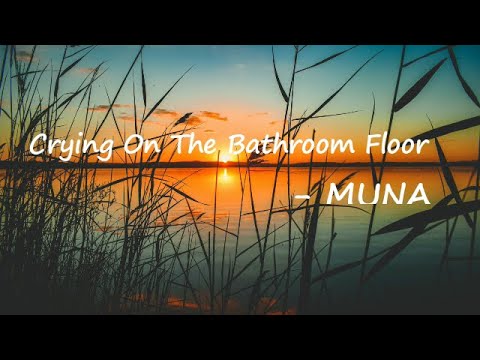 MUNA - Crying On The Bathroom Floor (Lyric Video)