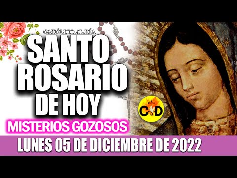 EL SANTO ROSARIO DE HOY LUNES 05 DE DICIEMBRE DE 2022 MISTERIOS GOZOSOS SANTO ROSARIO Virgen MARIA